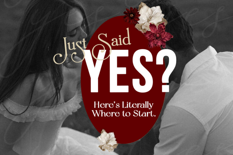 Read more about the article Just Said Yes? Here’s Literally Where to Start